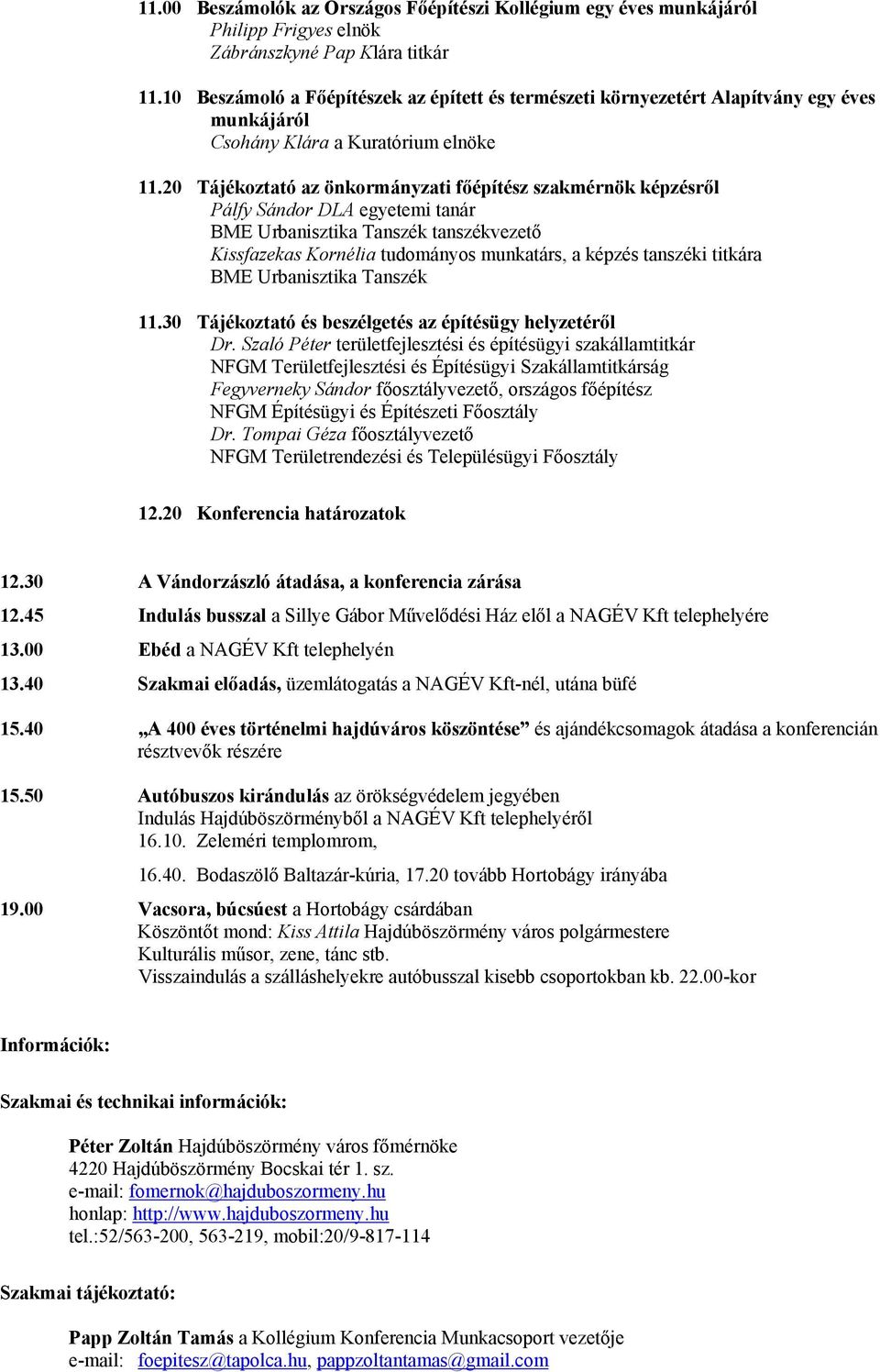 20 Tájékoztató az önkormányzati főépítész szakmérnök képzésről Pálfy Sándor DLA egyetemi tanár BME Urbanisztika Tanszék tanszékvezető Kissfazekas Kornélia tudományos munkatárs, a képzés tanszéki