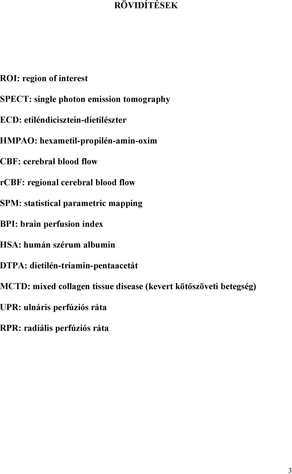 parametric mapping BPI: brain perfusion index HSA: humán szérum albumin DTPA: dietilén-triamin-pentaacetát MCTD: