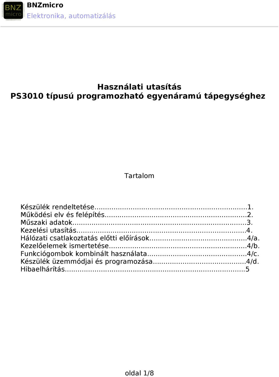 Hálózati csatlakoztatás előtti előírások...4/a. Kezelőelemek ismertetése...4/b.