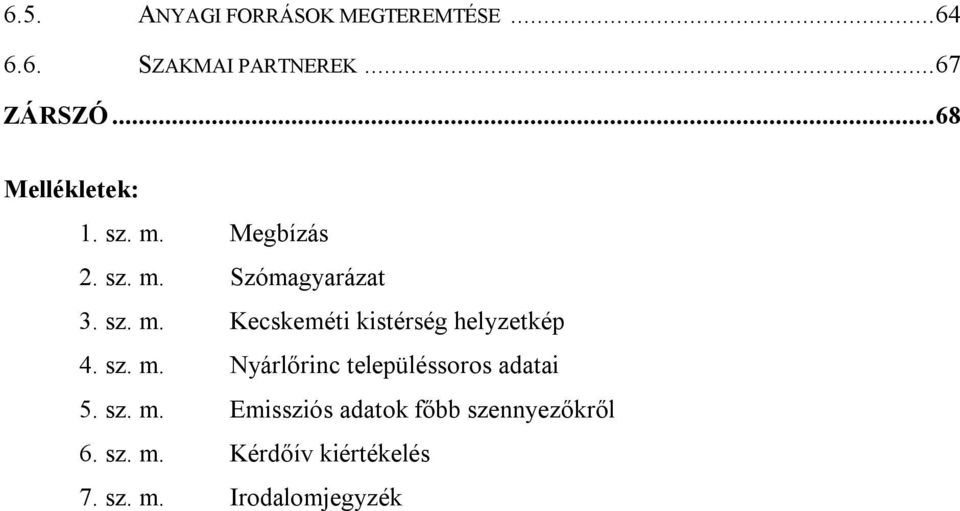 sz. m. Nyárlőrinc településsoros adatai 5. sz. m. Emissziós adatok főbb szennyezőkről 6.