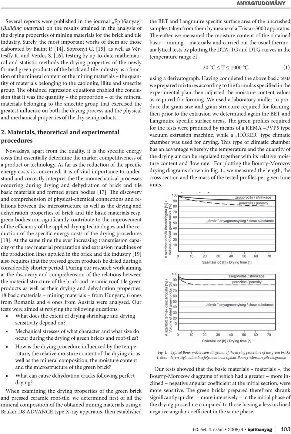 [16], testing by up-to-date mathematical and statistic methods the drying properties of the newly formed green products of the brick and tile industry as a function of the mineral content of the