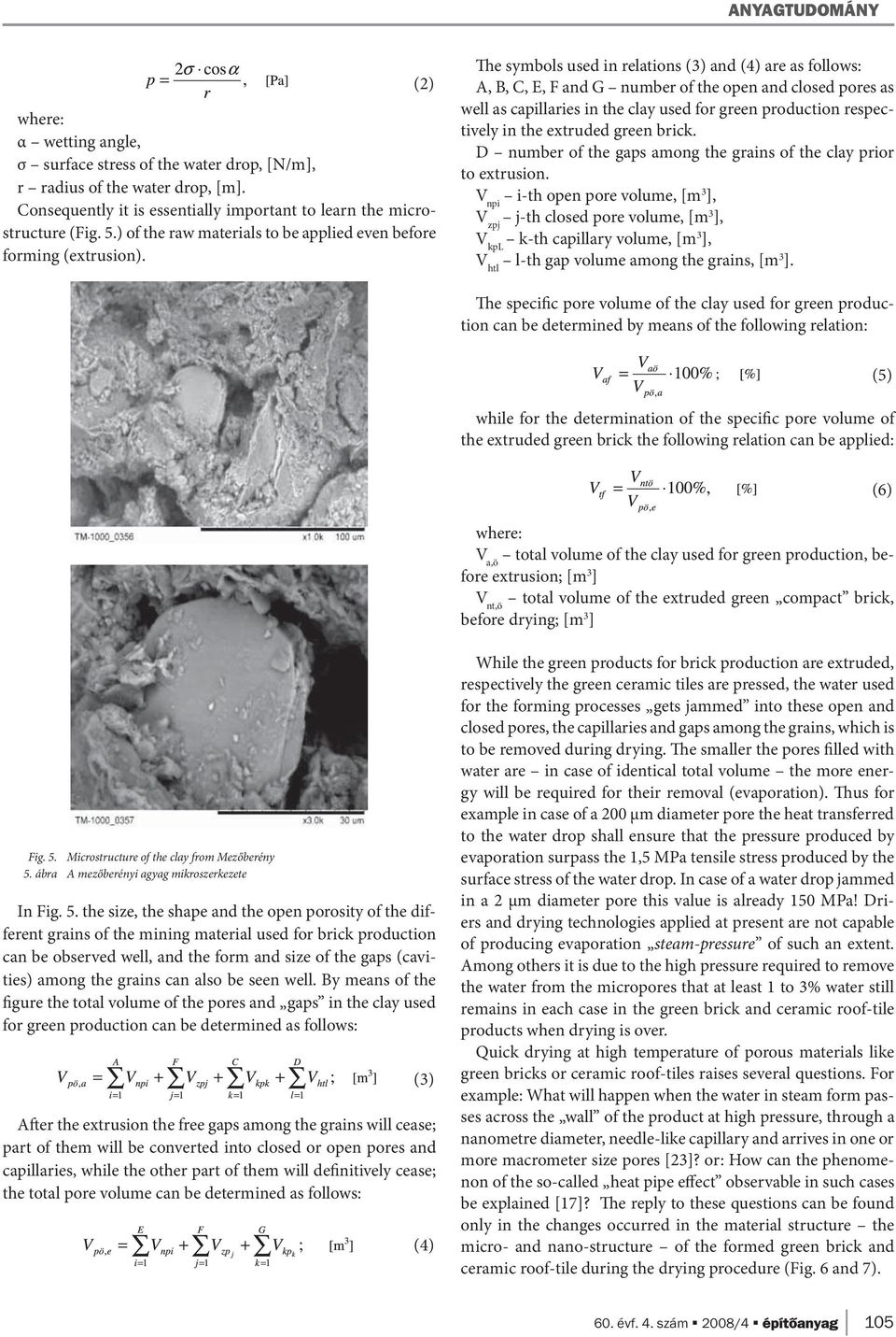 The symbols used in relations (3) and (4) are as follows: A, B, C, E, F and G number of the open and closed pores as well as capillaries in the clay used for green production respectively in the