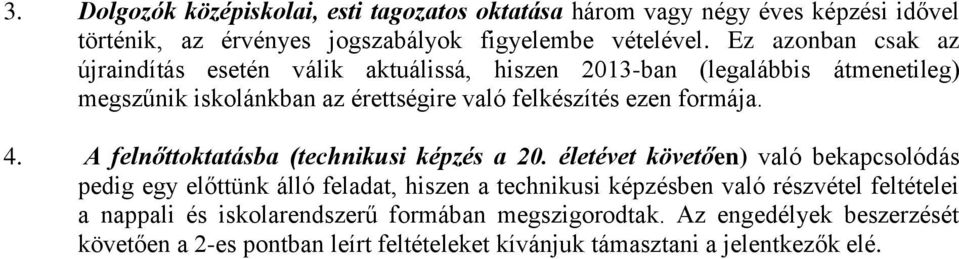 formája. 4. A felnőttoktatásba (technikusi képzés a 20.