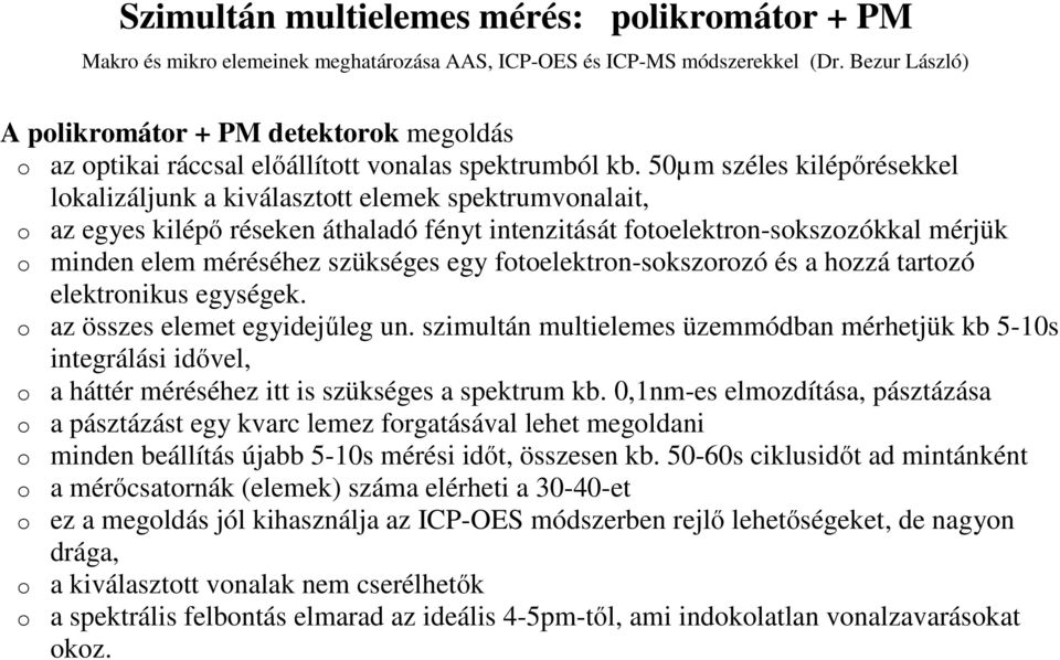 ftelektrn-skszrzó és a hzzá tartzó elektrnikus egységek. az összes elemet egyidejűleg un.