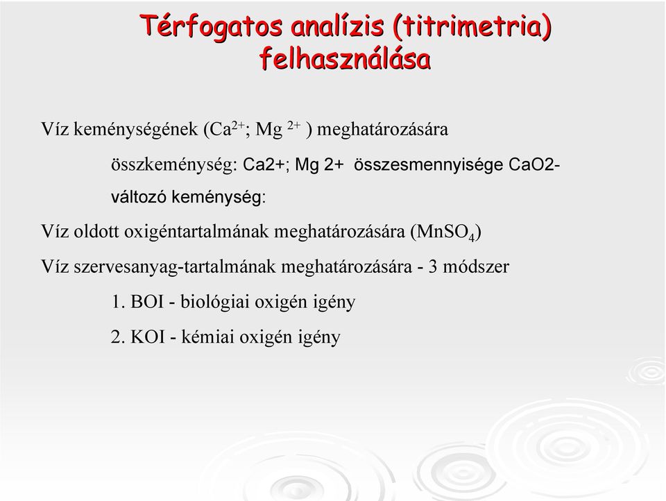 keménység: Víz oldott oxigéntartalmának meghatározására (MnSO 4 ) Víz