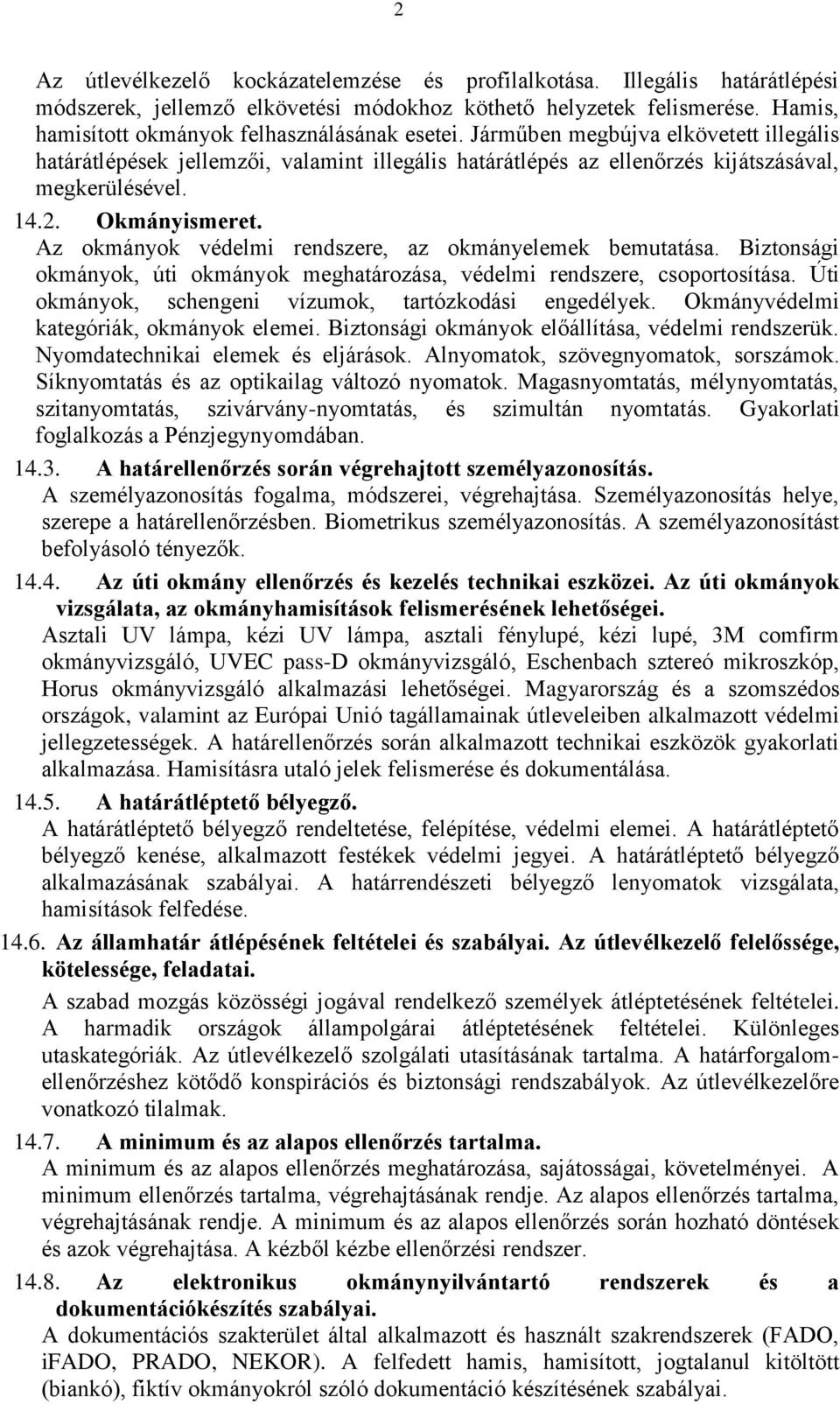 Okmányismeret. Az okmányok védelmi rendszere, az okmányelemek bemutatása. Biztonsági okmányok, úti okmányok meghatározása, védelmi rendszere, csoportosítása.