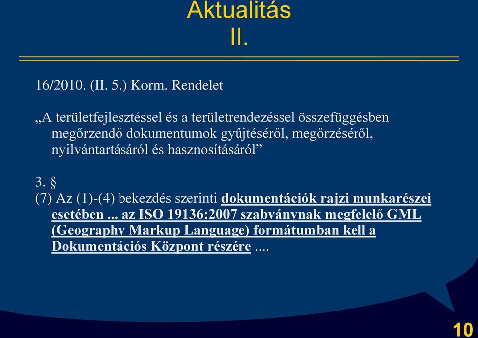 gyűjtéséről, megőrzéséről, nyilvántartásáról és hasznosításáról 3.