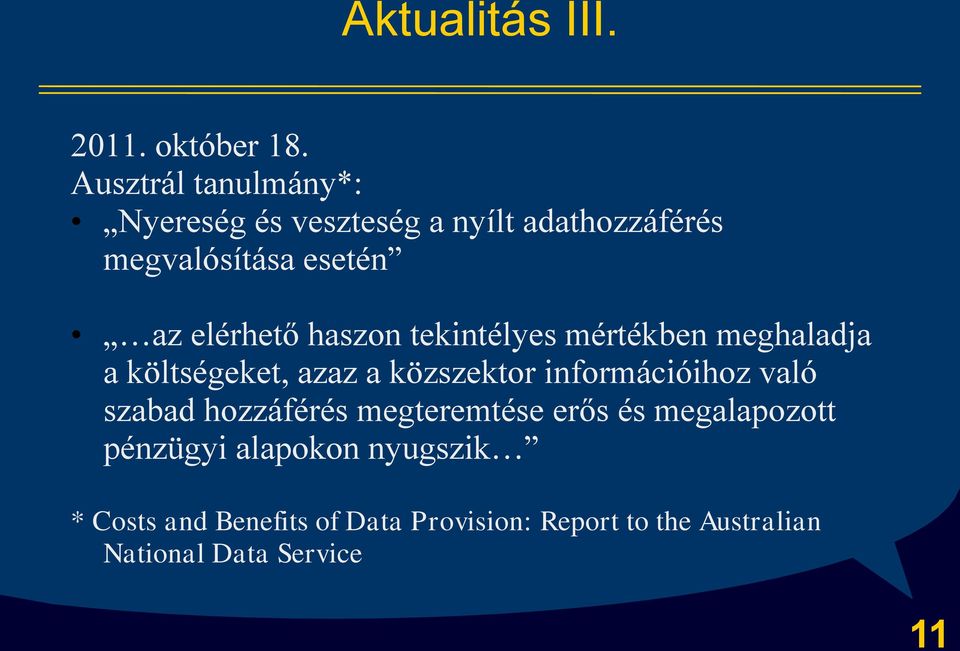 haszon tekintélyes mértékben meghaladja a költségeket, azaz a közszektor információihoz való