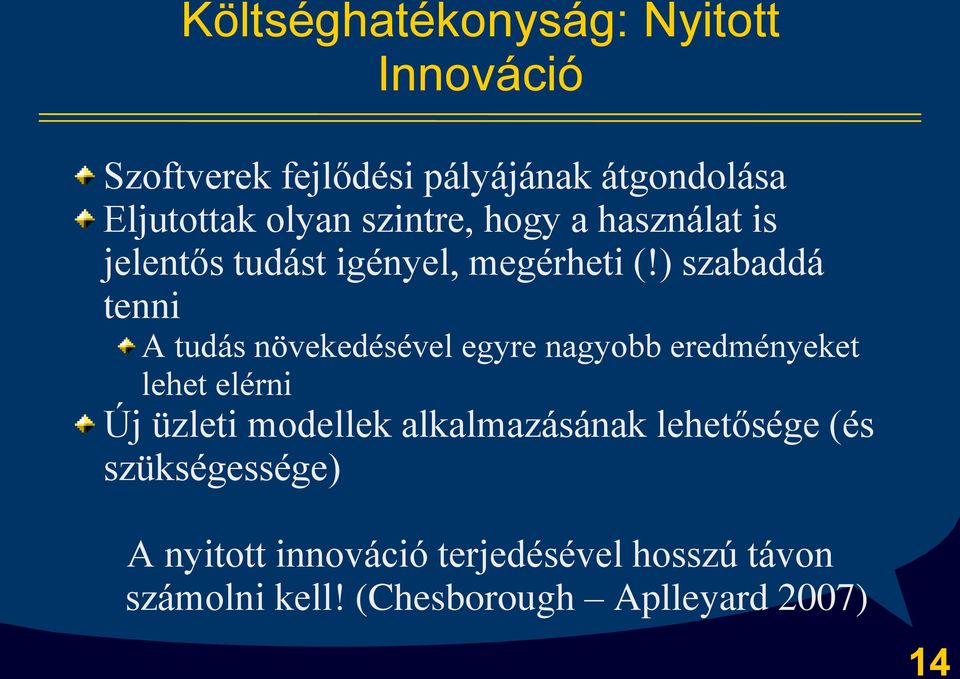 ) szabaddá tenni A tudás növekedésével egyre nagyobb eredményeket lehet elérni Új üzleti modellek