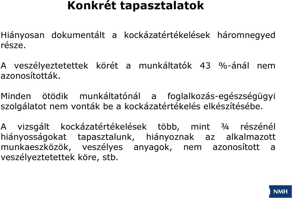 Minden ötödik munkáltatónál a foglalkozás-egészségügyi szolgálatot nem vonták be a kockázatértékelés elkészítésébe.