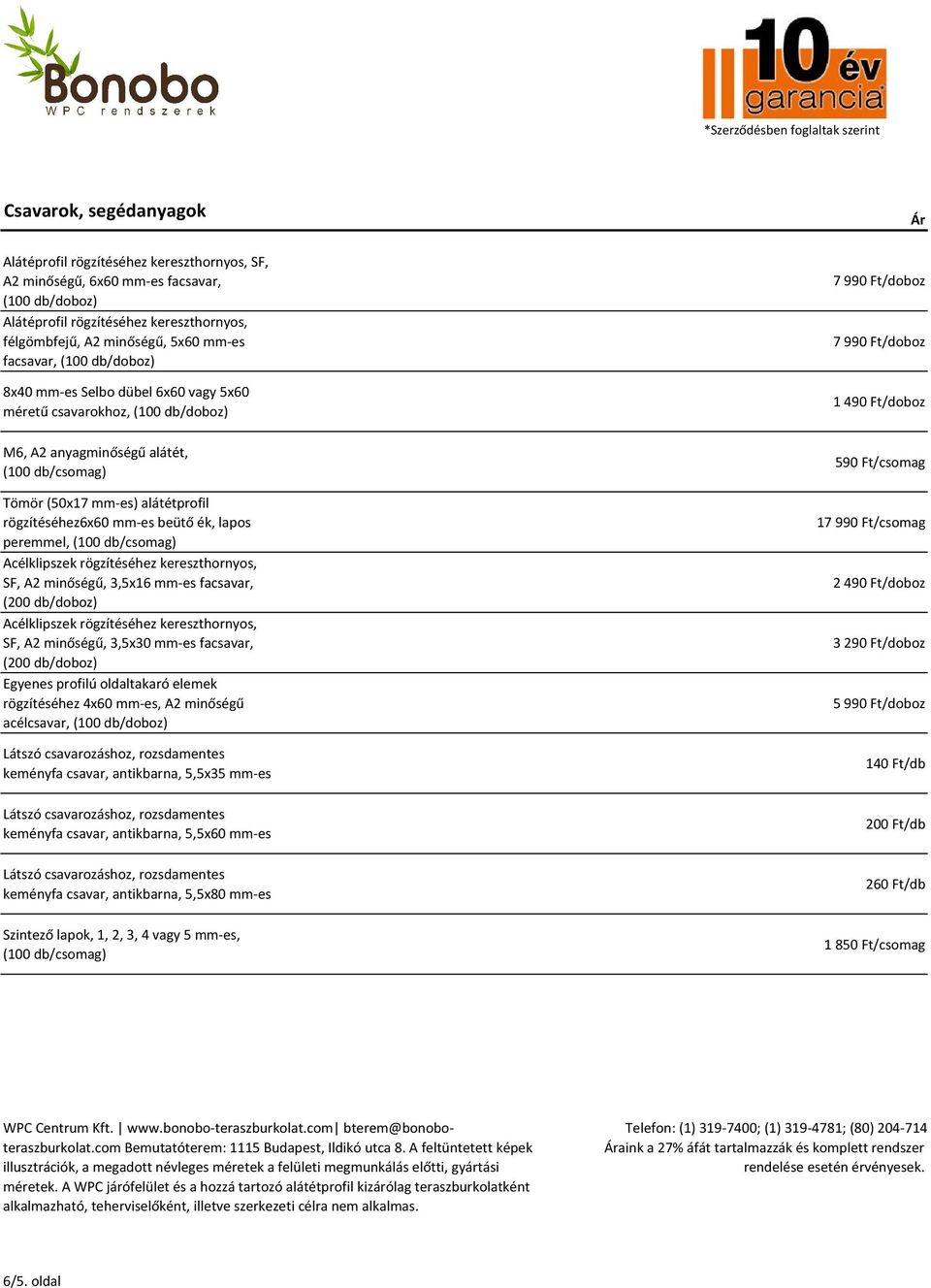 anyagminőségű alátét, (100 db/csomag) Tömör (50x17 mm-es) alátétprofil rögzítéséhez6x60 mm-es beütő ék, lapos peremmel, (100 db/csomag) Acélklipszek rögzítéséhez kereszthornyos, SF, A2 minőségű,