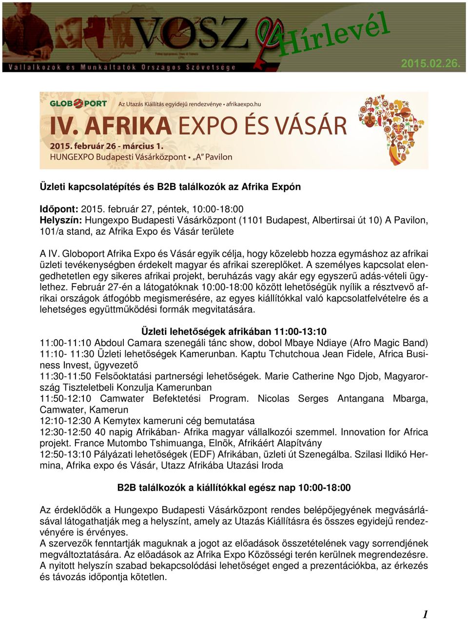 Globoport Afrika Expo és Vásár egyik célja, hogy közelebb hozza egymáshoz az afrikai üzleti tevékenységben érdekelt magyar és afrikai szereplőket.