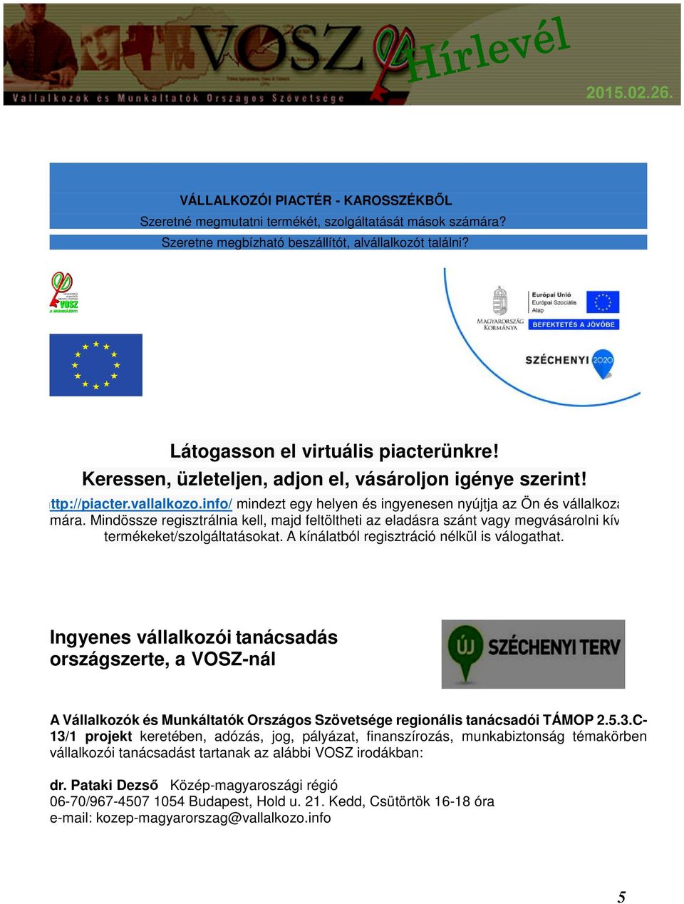 Mindössze regisztrálnia kell, majd feltöltheti az eladásra szánt vagy megvásárolni kívánt termékeket/szolgáltatásokat. A kínálatból regisztráció nélkül is válogathat.