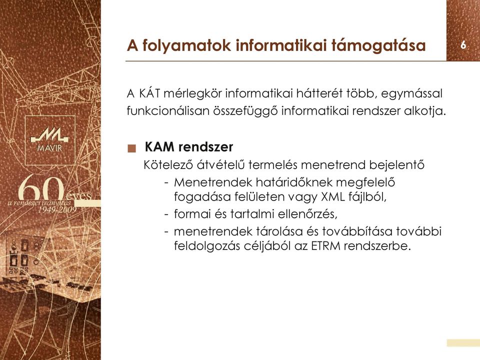 KAM rendszer Kötelező átvételű termelés menetrend bejelentő - Menetrendek határidőknek megfelelő