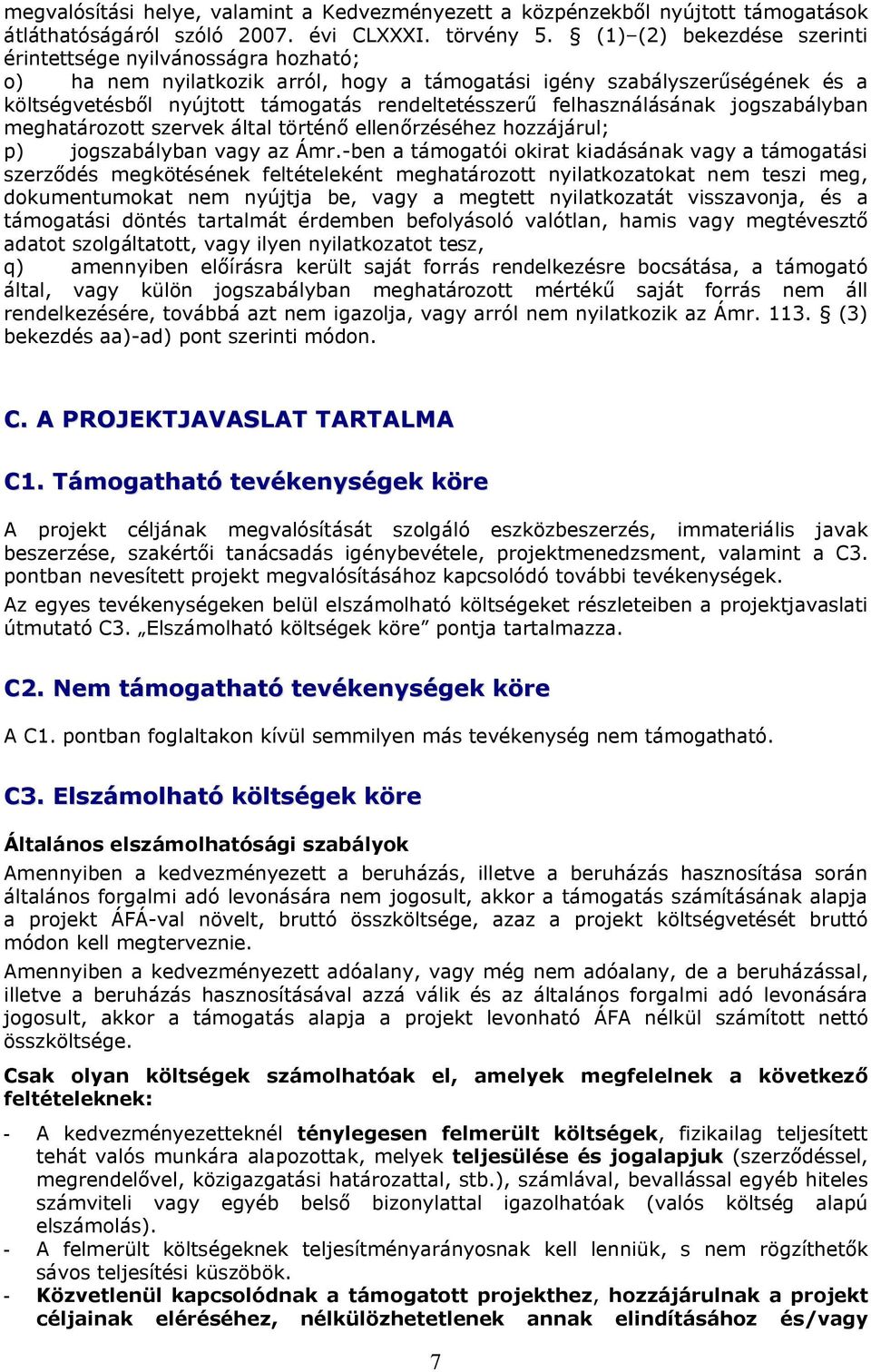 felhasználásának jogszabályban meghatározott szervek által történő ellenőrzéséhez hozzájárul; p) jogszabályban vagy az Ámr.