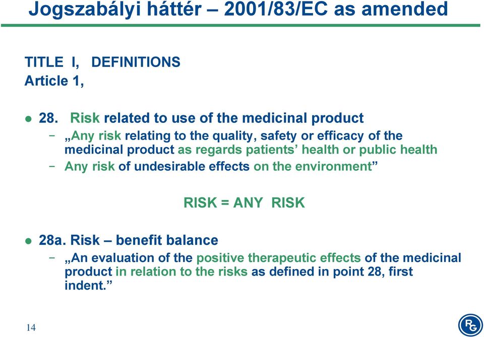 product as regards patients health or public health Any risk of undesirable effects on the environment RISK = ANY RISK