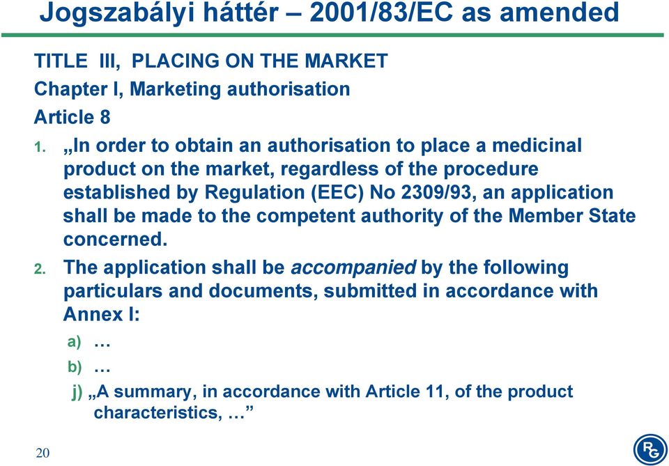No 2309/93, an application shall be made to the competent authority of the Member State concerned. 2. The application shall be accompanied by