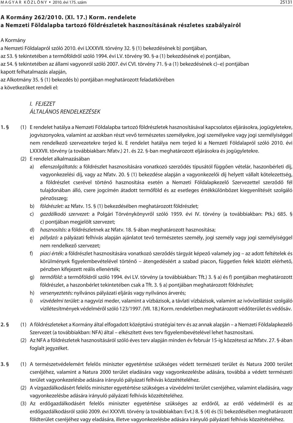 tekintetében a termõföldrõl szóló 1994. évi LV. törvény 90. -a (1) bekezdésének e) pontjában, az 54. tekintetében az állami vagyonról szóló 2007. évi CVI. törvény 71.