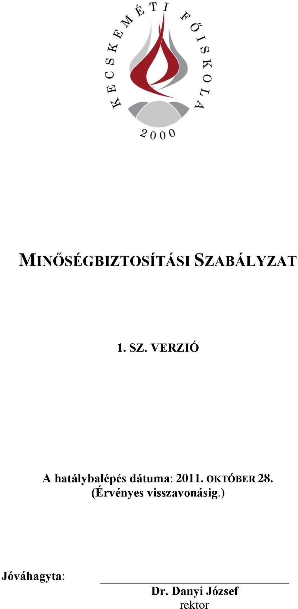 VERZIÓ A hatálybalépés dátuma: 2011.