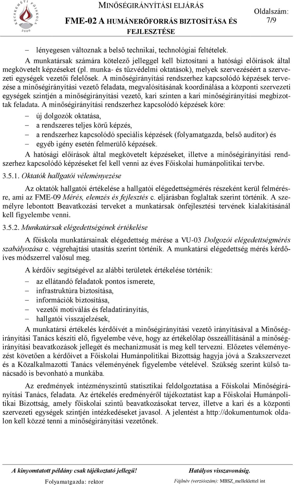 munka- és tűzvédelmi oktatások), melyek szervezéséért a szervezeti egységek vezetői felelősek.