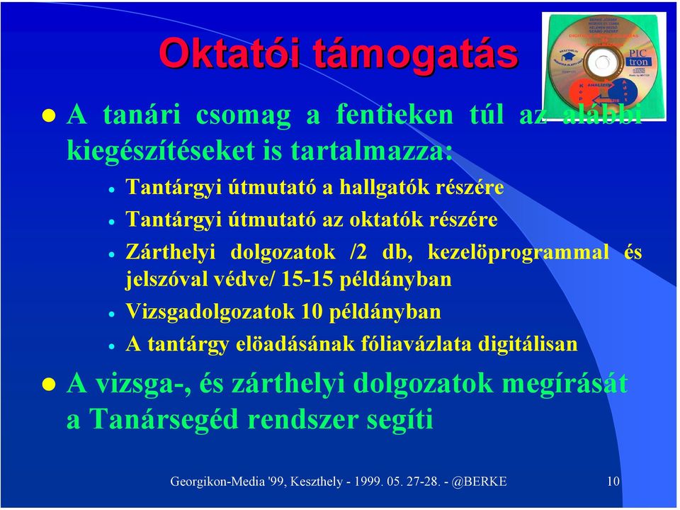 jelszóval védve/ 15-15 példányban Vizsgadolgozatok 10 példányban A tantárgy elöadásának fóliavázlata digitálisan A