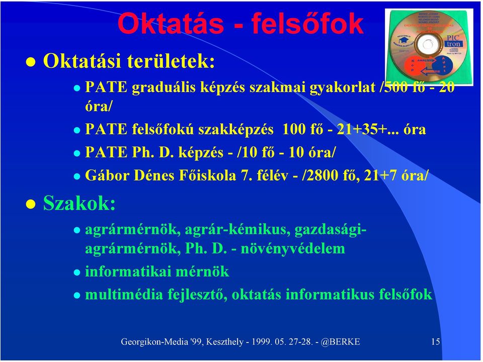 félév - /2800 fő, 21+7 óra/ agrármérnök, agrár-kémikus, gazdaságiagrármérnök, Ph. D.