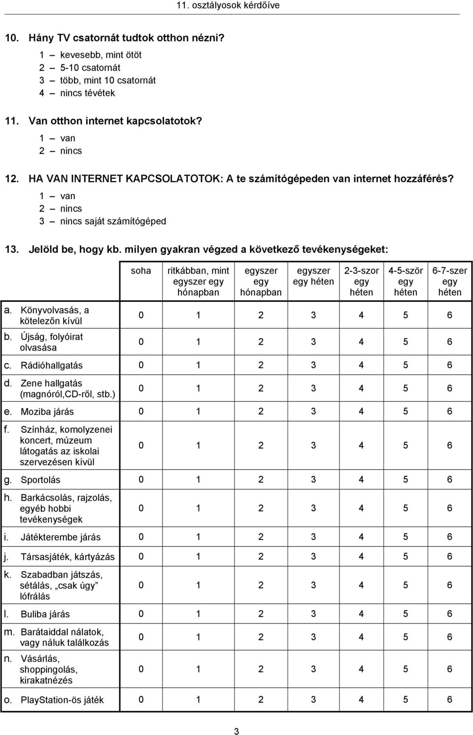 Könyvolvasás, a kötelezőn kívül b.