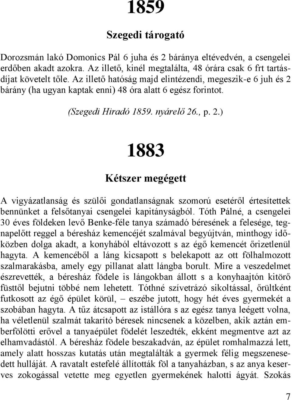 bárány (ha ugyan kaptak enni) 48 óra alatt 6 egész forintot. (Szegedi Hiradó 1859. nyárelő 26