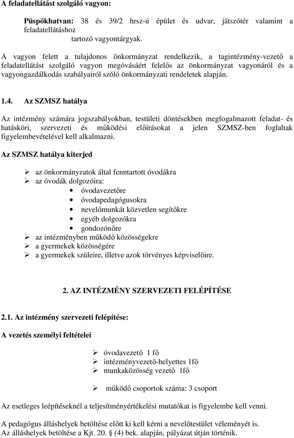 önkormányzati rendeletek alapján. 1.4.