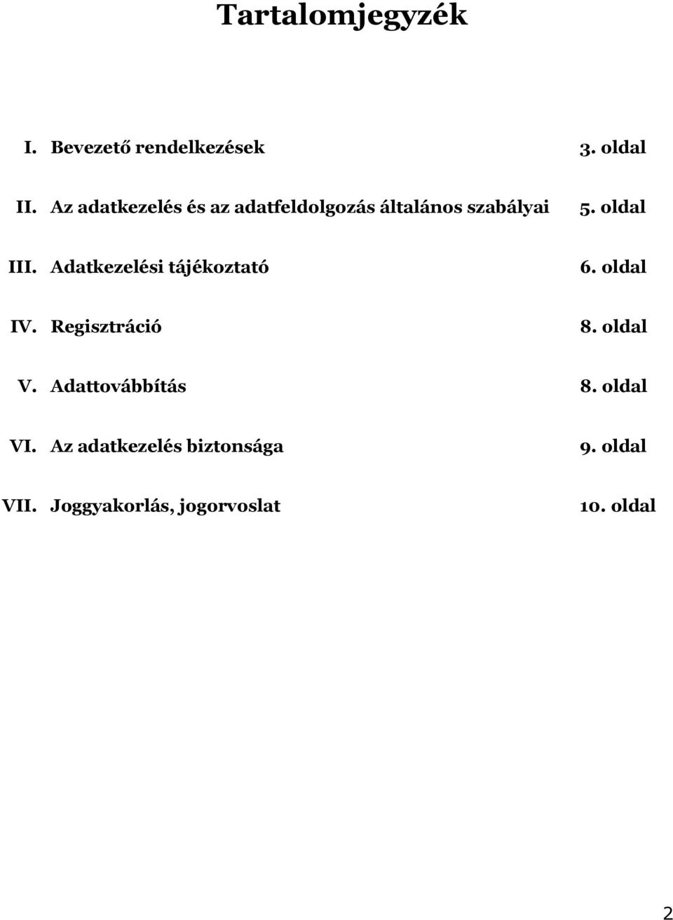 Adatkezelési tájékoztató 6. oldal IV. Regisztráció 8. oldal V.