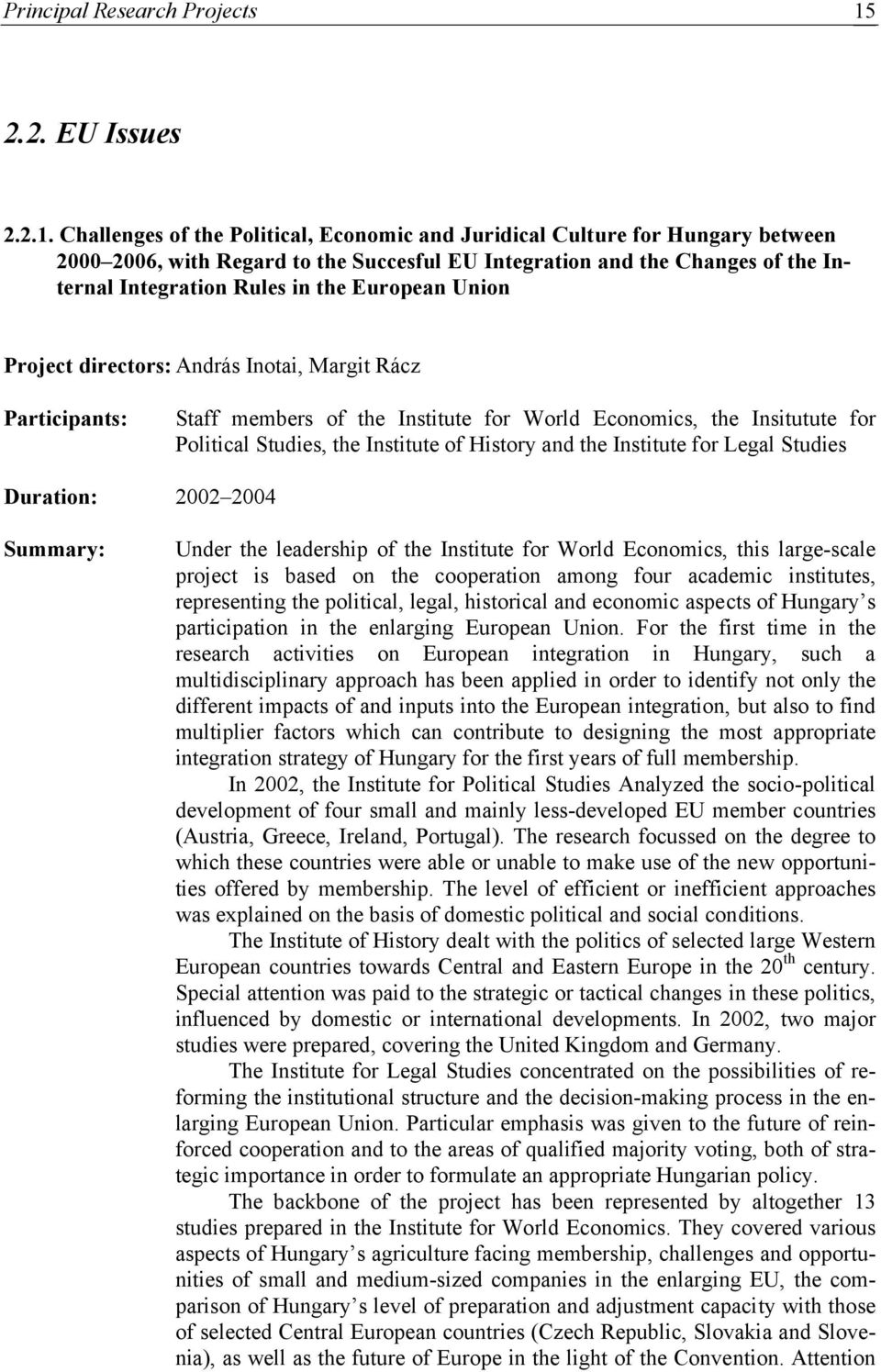 Challenges of the Political, Economic and Juridical Culture for Hungary between 2000 2006, with Regard to the Succesful EU Integration and the Changes of the Internal Integration Rules in the