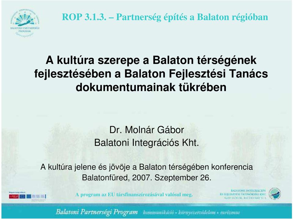 fejlesztésében a Balaton Fejlesztési Tanács dokumentumainak tükrében Dr.