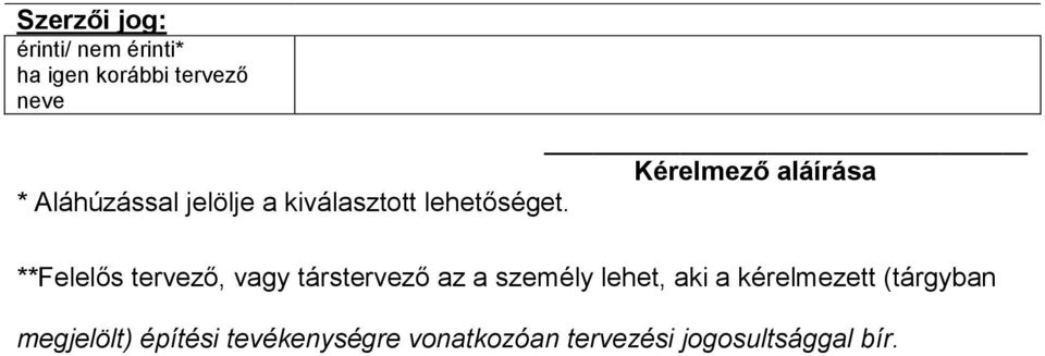 **Felelős tervező, vagy társtervező az a személy lehet, aki a