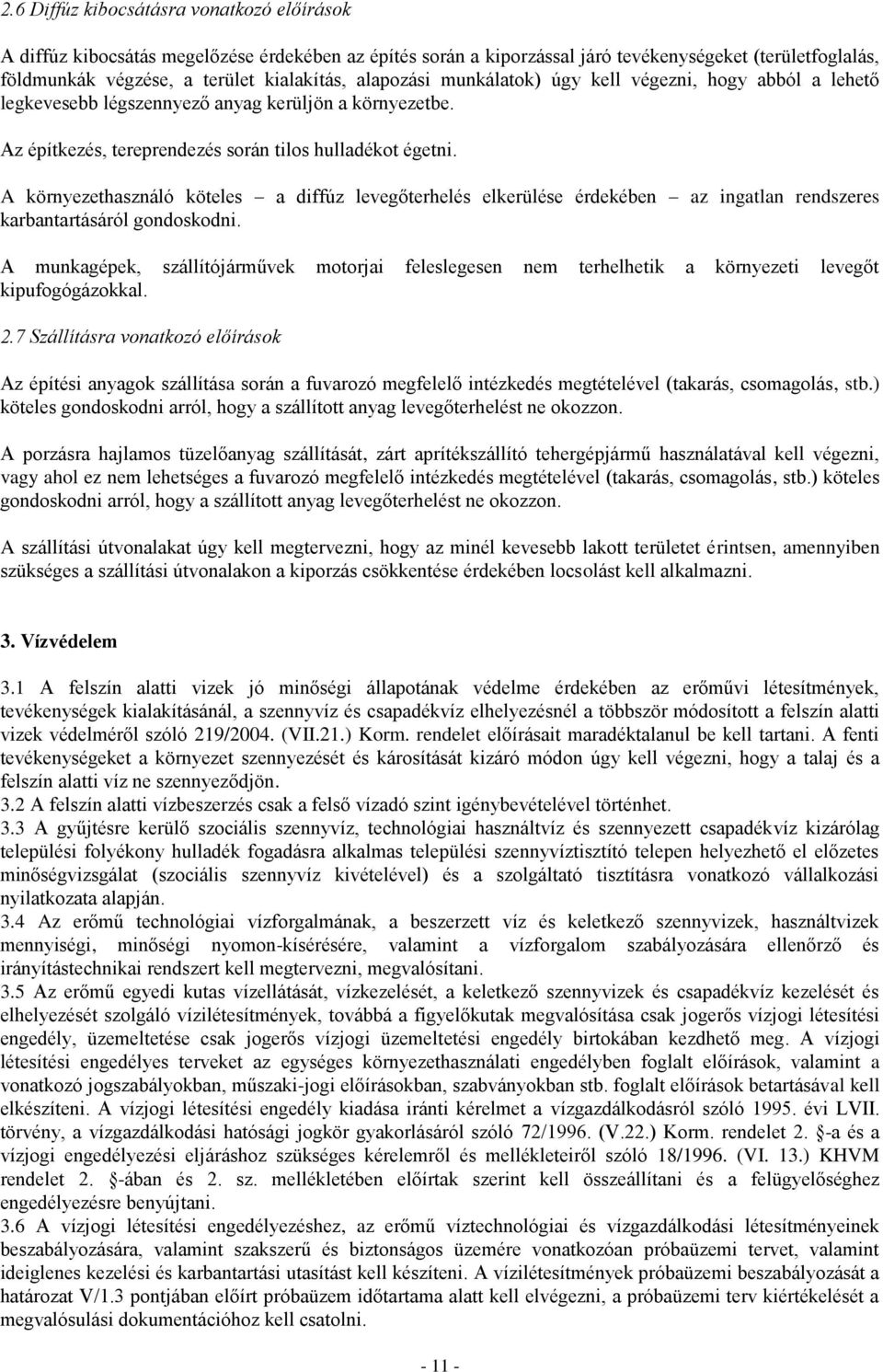 A környezethasználó köteles a diffúz levegőterhelés elkerülése érdekében az ingatlan rendszeres karbantartásáról gondoskodni.