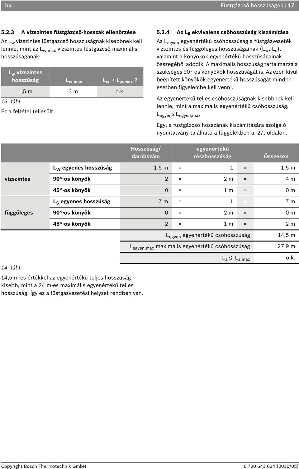 L w,max L w L w,max? 13. tábl. 1,5 m 3 m o.k. Ez a feltétel teljesült. 5.2.