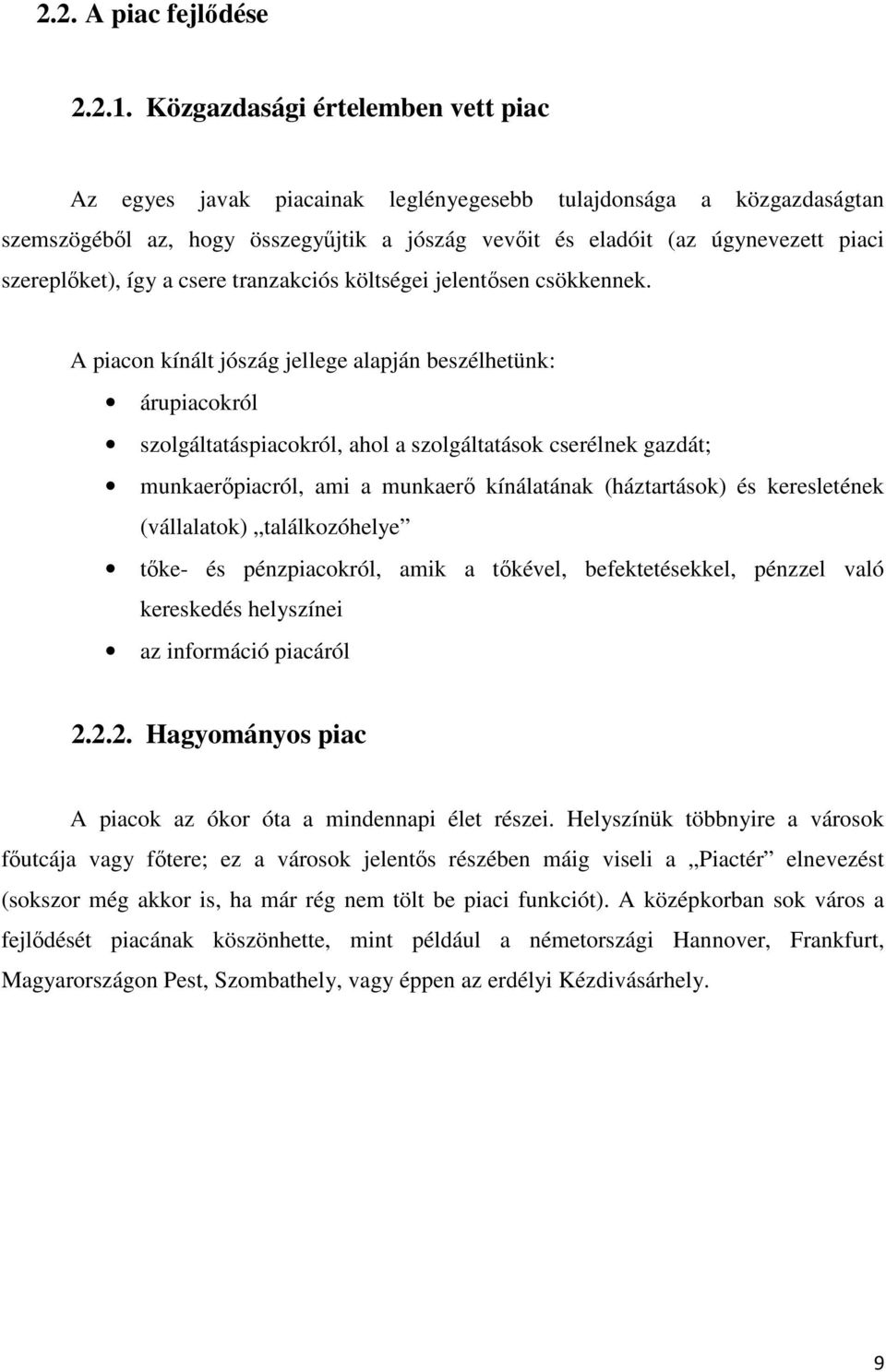 szereplőket), így a csere tranzakciós költségei jelentősen csökkennek.