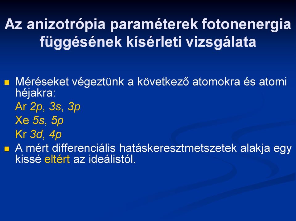 héjakra: Ar p, 3s, 3p Xe 5s, 5p Kr 3, 4p A mért