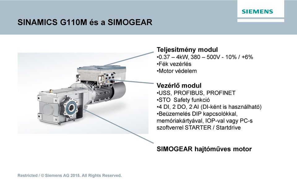 PROFIBUS, PROFINET STO Safety funkció 4 DI, 2 DO, 2 AI (DI-ként is használható)