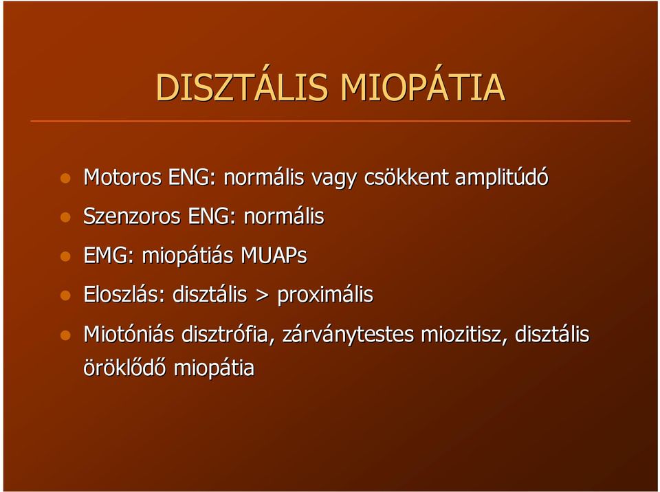 MUAPs Eloszlás: s: disztális > proximális Miotóni niás s