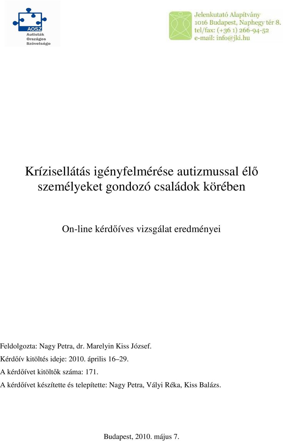 Marelyin Kiss József. Kérdıív kitöltés ideje: 2010. április 16 29.