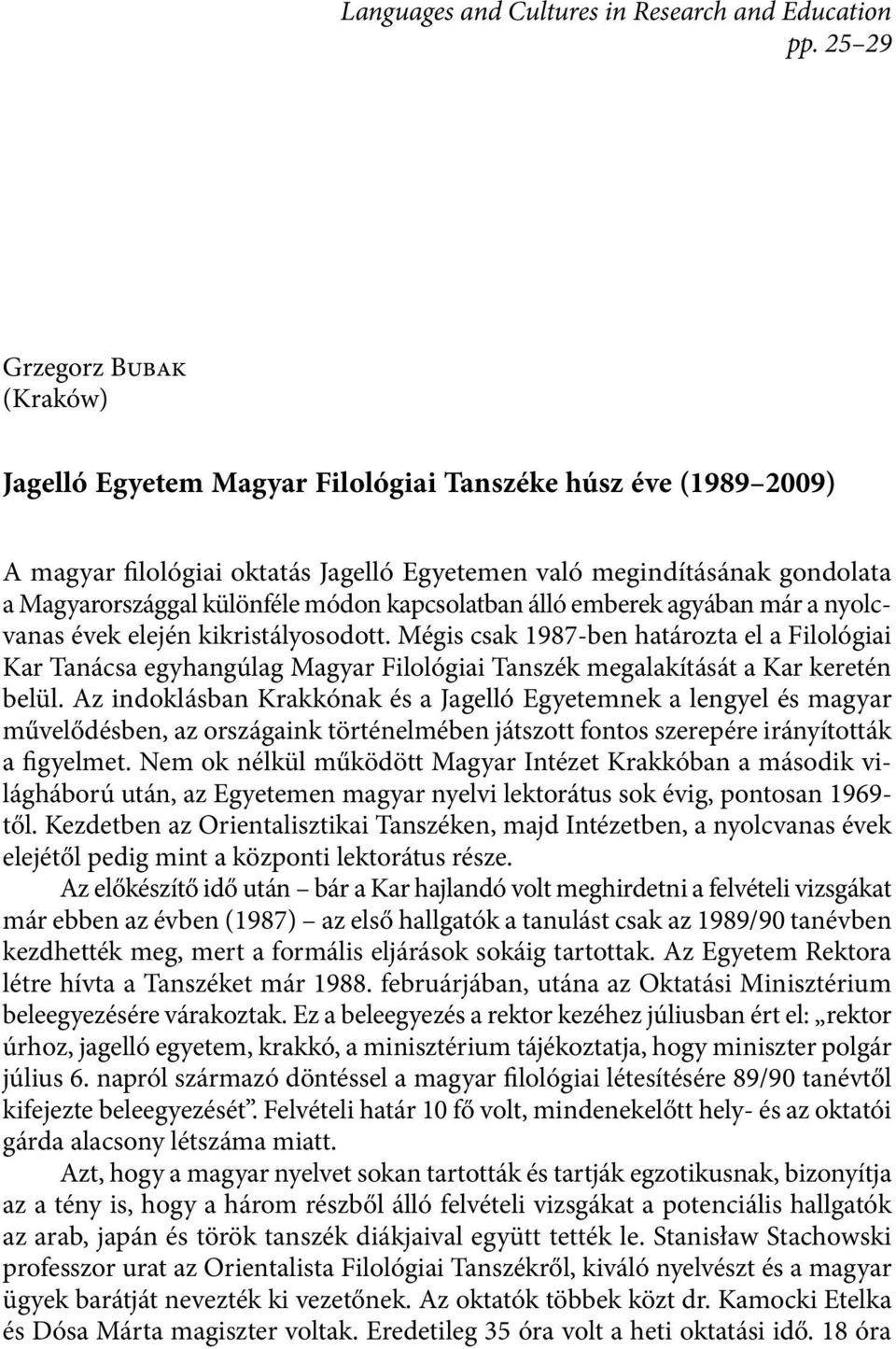 módon kapcsolatban álló emberek agyában már a nyolcvanas évek elején kikristályosodott.