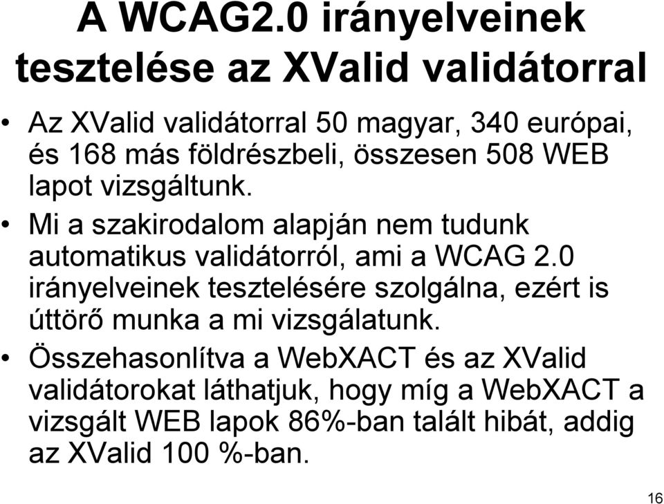 földrészbeli, összesen 508 WEB lapot vizsgáltunk.