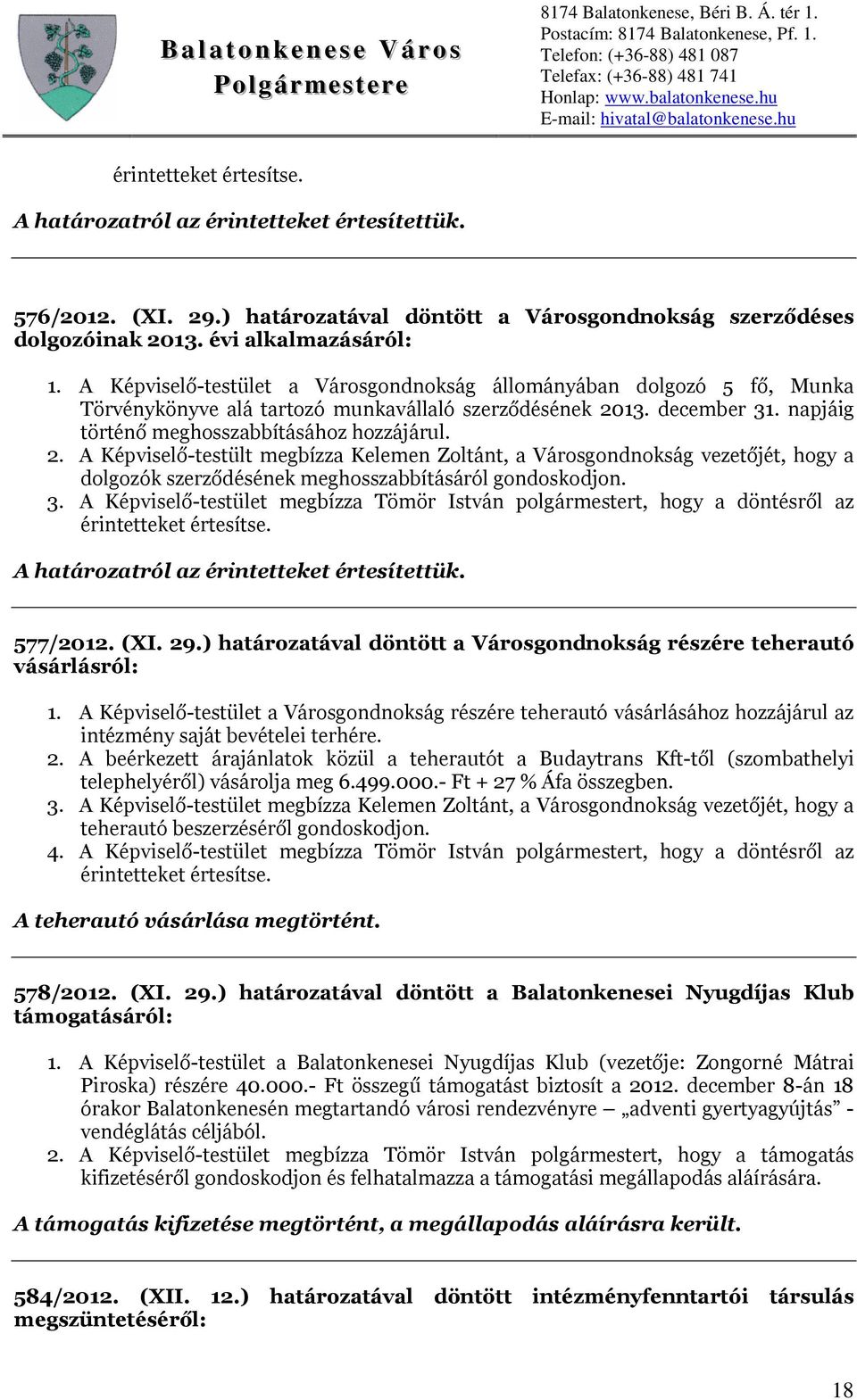 13. december 31. napjáig történő meghosszabbításához hozzájárul. 2.