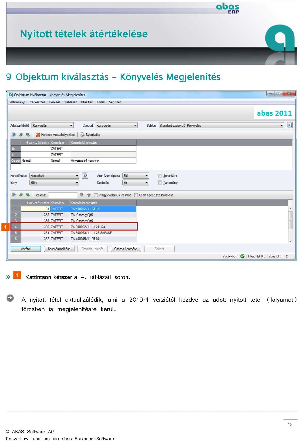 A nyitott tétel aktualizálódik, ami a 2010r4 verziótól