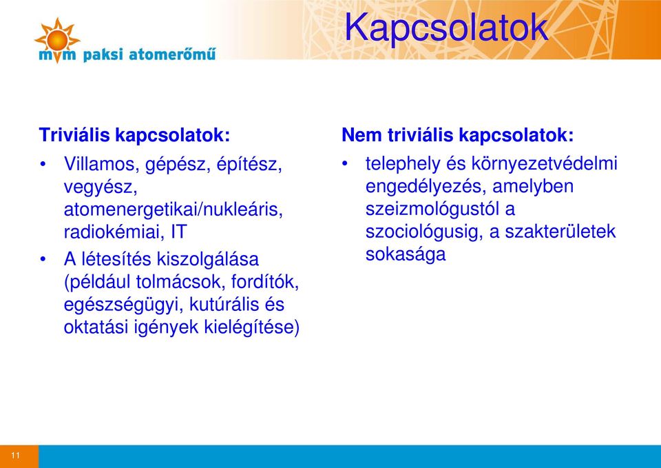 fordítók, egészségügyi, kutúrális és oktatási igények kielégítése) Nem triviális