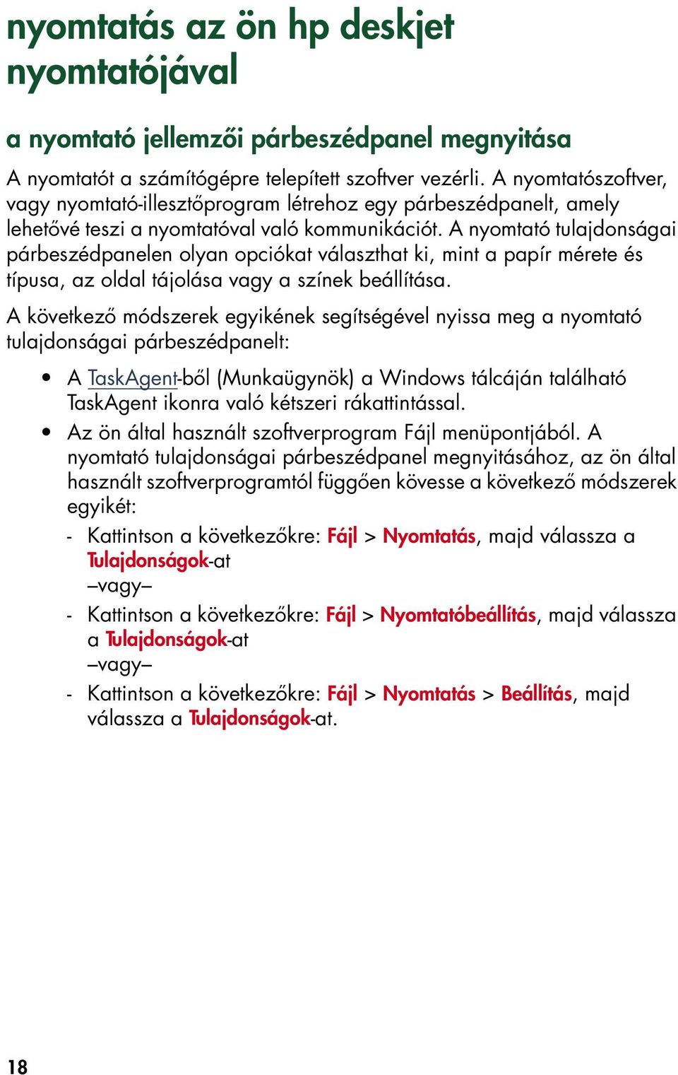 A nyomtató tulajdonságai párbeszédpanelen olyan opciókat választhat ki, mint a papír mérete és típusa, az oldal tájolása vagy a színek beállítása.