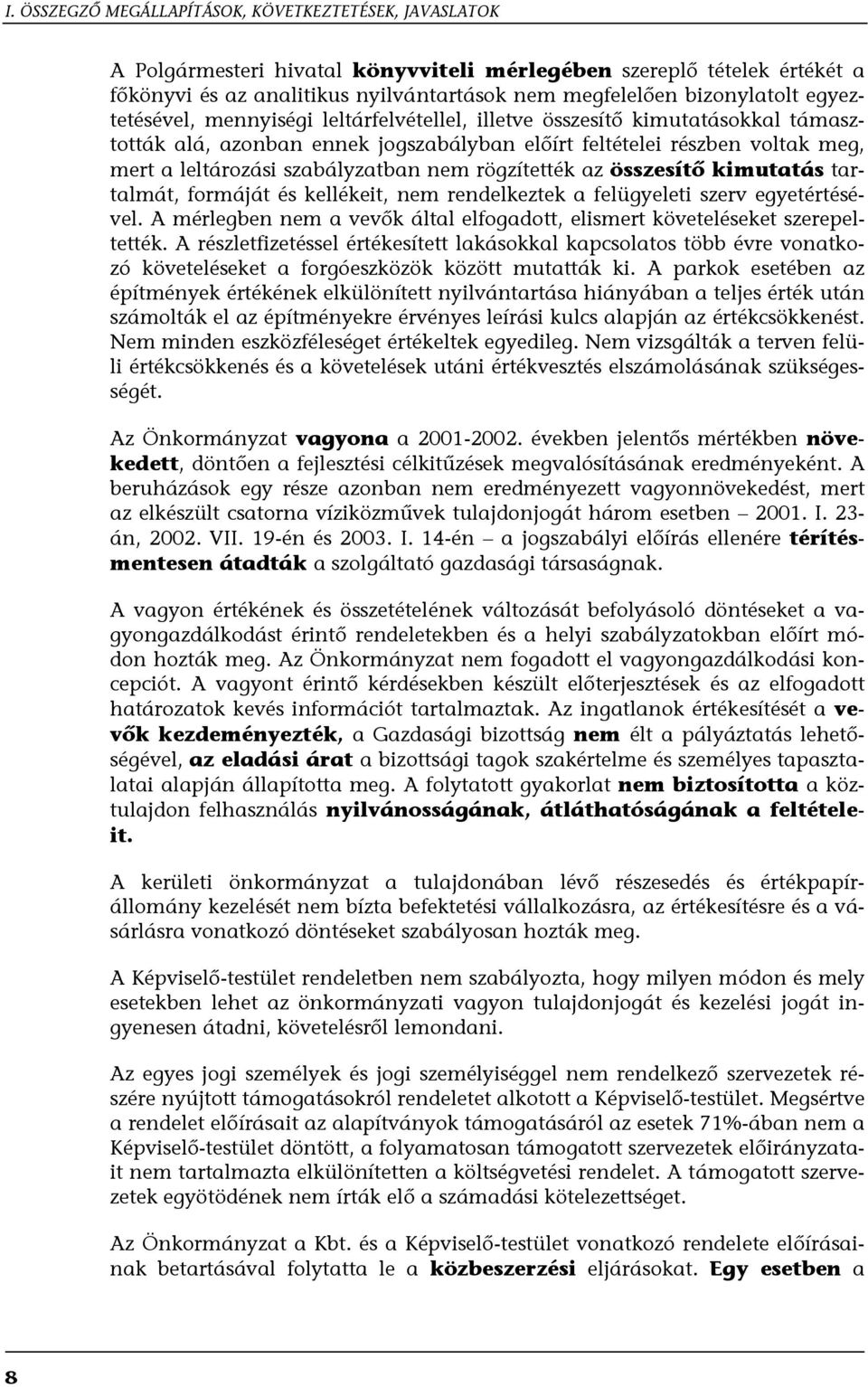 szabályzatban nem rögzítették az összesítő kimutatás tartalmát, formáját és kellékeit, nem rendelkeztek a felügyeleti szerv egyetértésével.