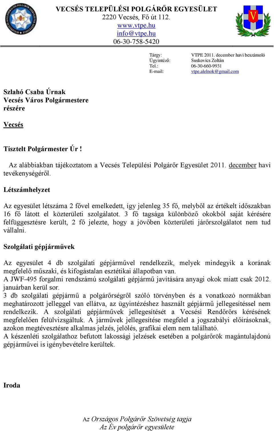 Az alábbiakban tájékoztatom a Vecsés Települési Polgárőr Egyesület 2011. december havi tevékenységéről.