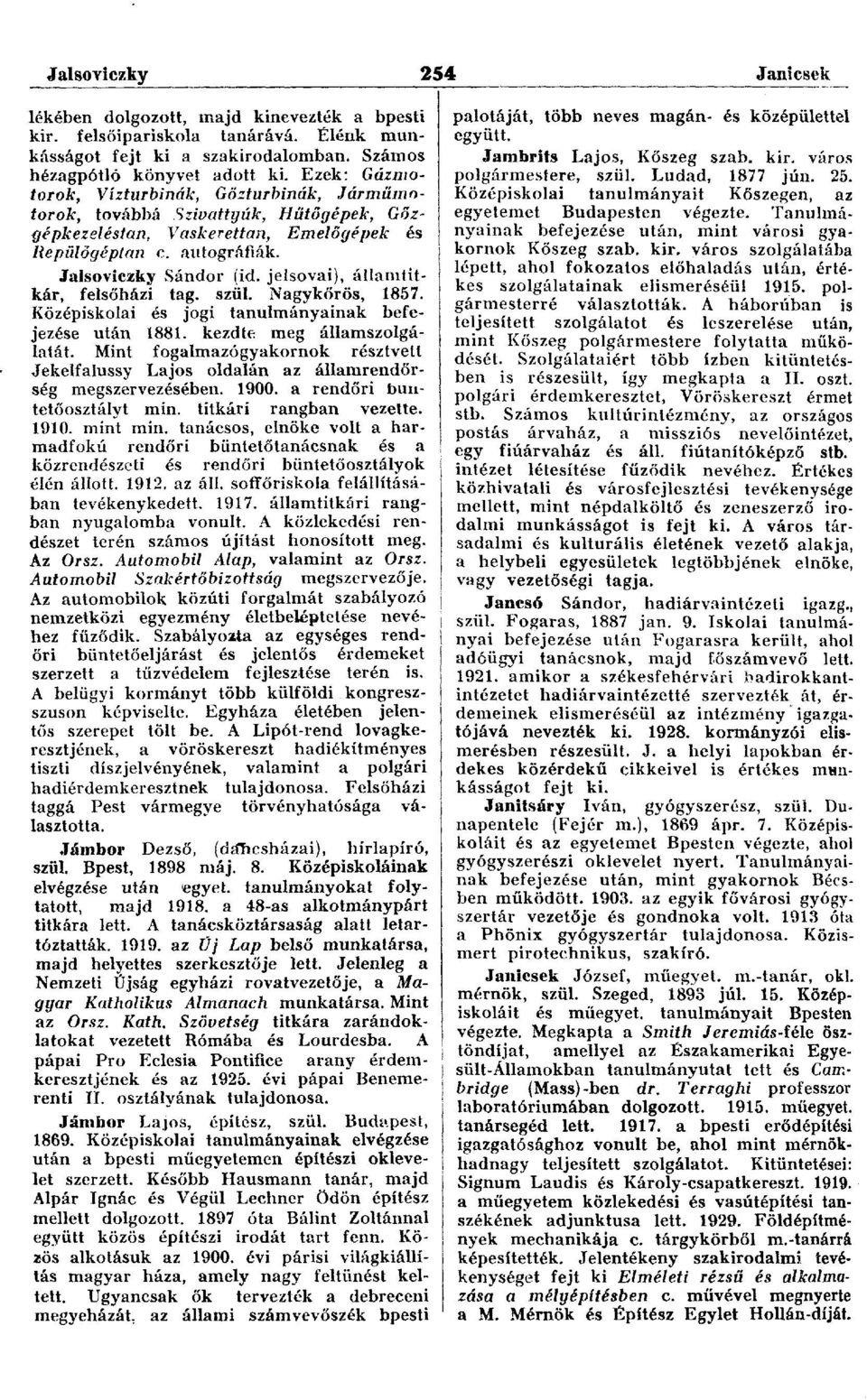 jelsovai), államtitkár, felsőházi tag. szül. Nagykőrös, 1857. Középiskolai és jogi tanulmányainak befejezése után 1881. kezdte meg államszolgálatát.