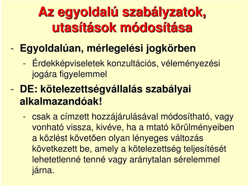 - csak a címzett hozzájárulásával módosítható, vagy vonható vissza, kivéve, ha a mtató körülményeiben a közlést